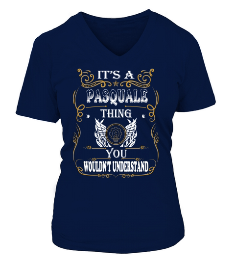 PASQUALE - Its PASQUALE thing you wouldnt understand - PASQUALE name - PASQUALE thing - PASQUALE Name Gifts - birthday gifts for PASQUALE - PASQUALE Shirts - PASQUALE T-shirt - Best Sellers V-neck T-Shirt Woman