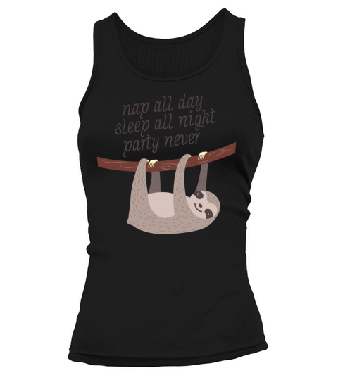 Nap All Day - Sleep All Night - Party Never Women's Tank Top