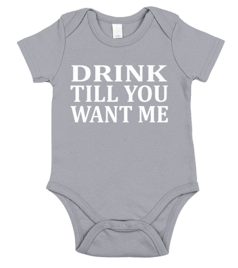 Drink Till You Want Me Short Sleeve Baby One-Piece