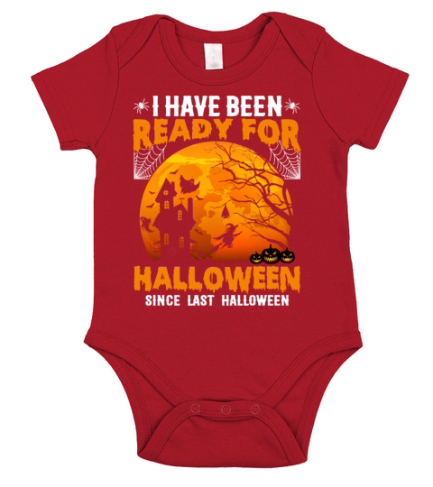 I Have Been Ready For Halloween Since Last Short Sleeve Baby One-Piece