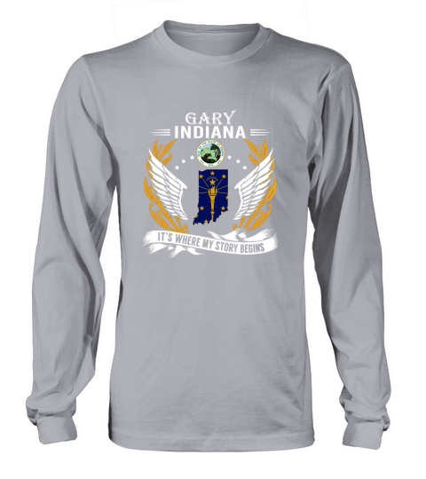 Gary indiana It is where my story begins Long sleeved Unisex