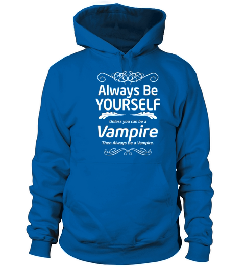Vampire - Always be yourself unless you can be vam Women's Hoodie