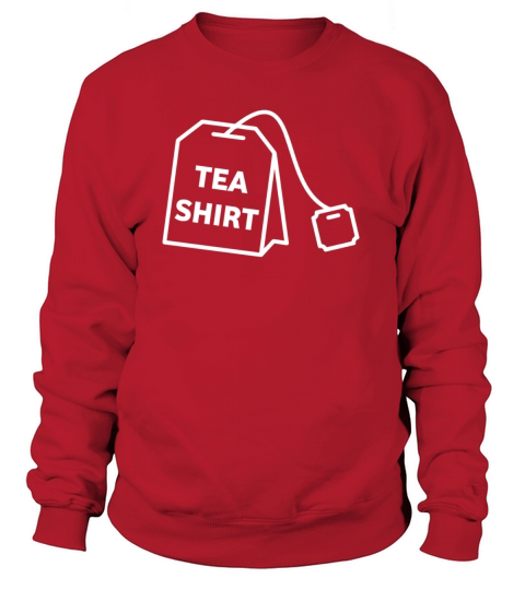 TEA SHIRT Funny Women's Sweatshirt