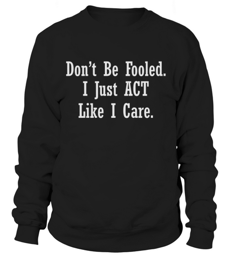 Dont be Fooled Funny Sarcastic Women's Sweatshirt