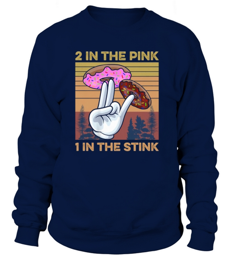 Retro Vintage 2 in the Pink 1 in the Stink Donut Two Holes Sweatshirt Unisex