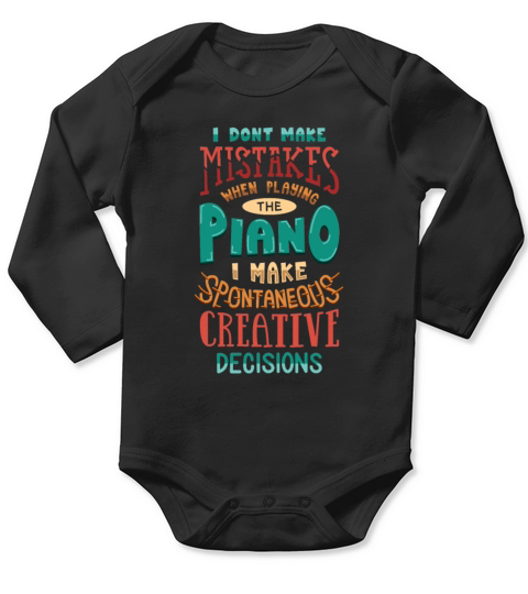 I Dont Make Mistakes When Playing The Piano Long Sleeve Baby One-Piece