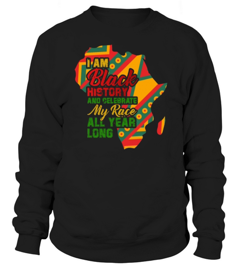 I Am Black History And Celebrate My Race All Year Men's Sweatshirt