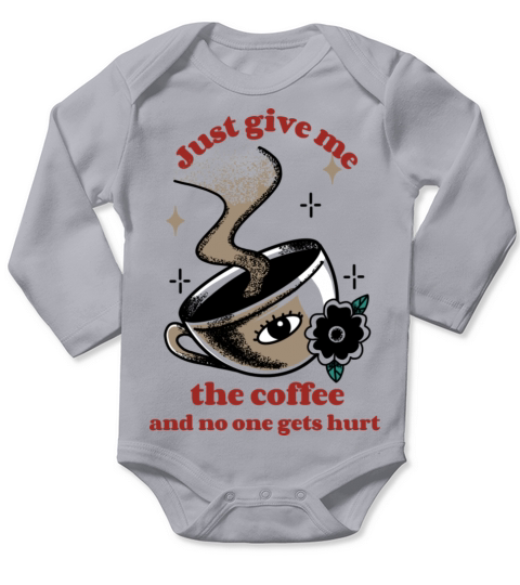 Give Me The Coffee and No One Gets Hurt Long Sleeve Baby One-Piece