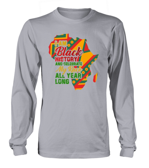 I Am Black History And Celebrate My Race All Year Men's Long Sleeve