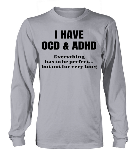 I Have OCD And ADHD Funny Joke Sarcastic Parody Women's Long Sleeve