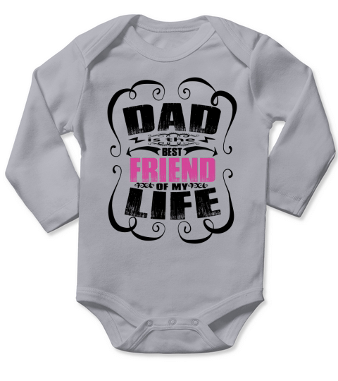 Dad Best Friend Of My Life Long Sleeve Baby One-Piece