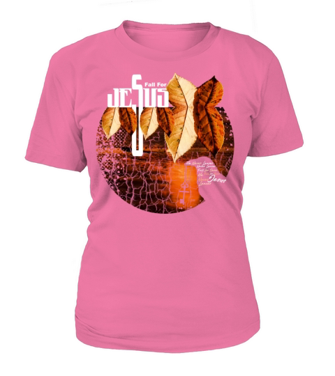 Fall for Jesus He Never Leaves Christian Faith Women's T-Shirt