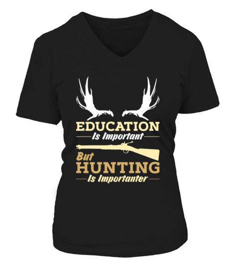 Hunter Hunting Is Importanter funny quote Women's V-Neck T-shirt
