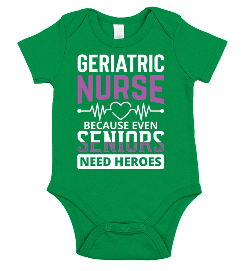 Geriatric nurse because seniors need heroes Short Sleeve Baby One-Piece
