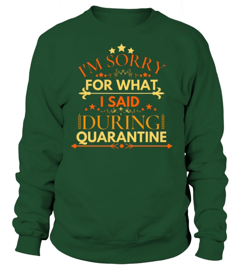 IM SORRY FOR WHAT I SAID DURING QUARANTINE Women's Sweatshirt