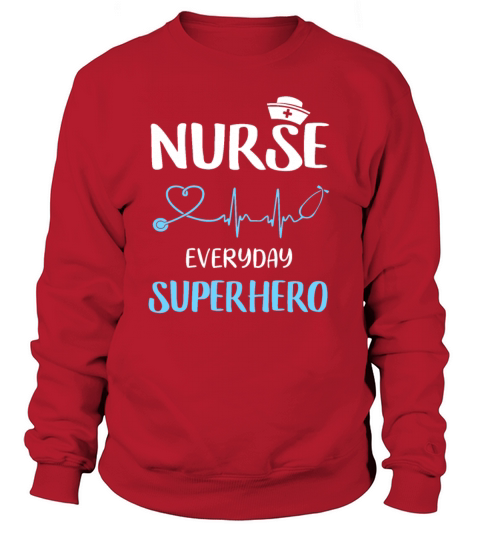 Nurse Everyday Superhero T shirt Women's Sweatshirt