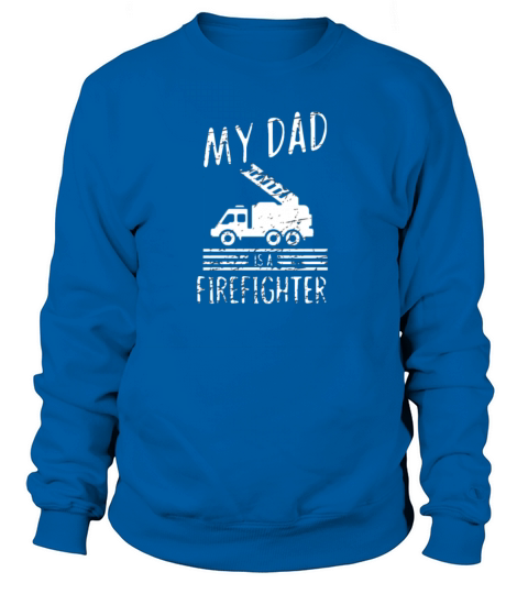 My dad is a firefighter - fire department Women's Sweatshirt