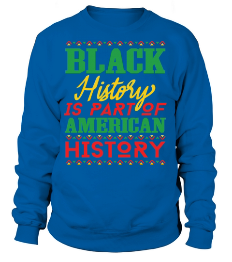 Black History is Apart of American History Women's Sweatshirt