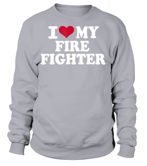 I love my firefighter Women's Sweatshirt