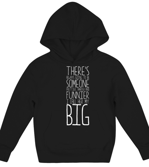 I Call Her My Big Prettier Smarter Funnier Little Kids Hoodie