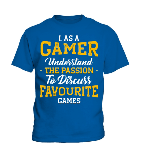 I As a Gamer, Understad the Passion to Discuss Favou Kids T-Shirt