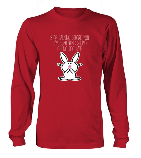 Its Happy Bunny Stop Talking Before Long sleeved Unisex