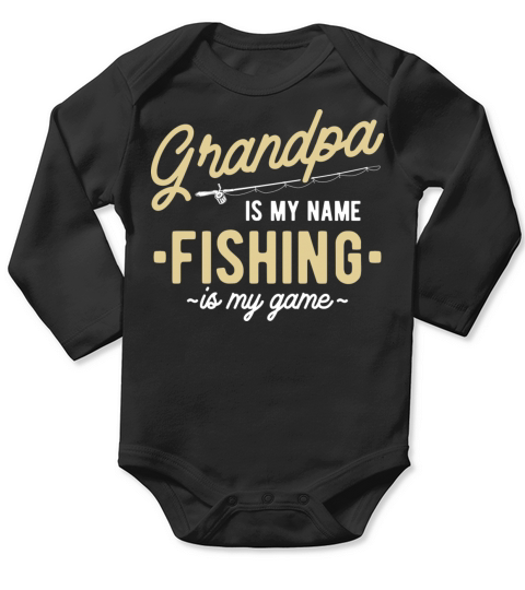 Grandpa is my Name Fishing is my Game - Grandad Long Sleeve Baby One-Piece