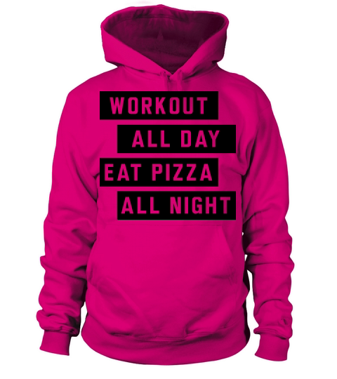 Workout all day eat pizza all night Women's Hoodie