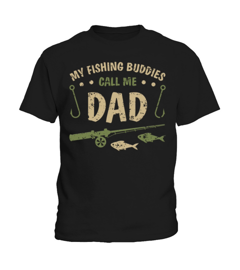 My Fishing Buddies Call Me Dad Father Day Birthday Kids T-Shirt