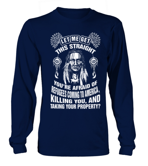 Native American - Youre afraid of refugees coming Men's Long Sleeve