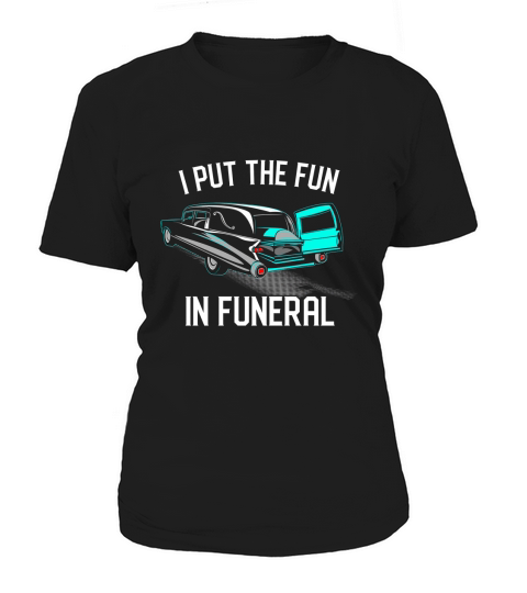 I Put the Fun in Funerals Coroner Vintage Hearse Casket Women's T-Shirt