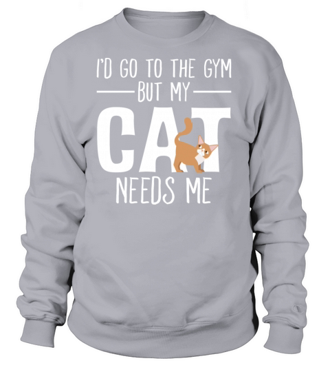 Gym Cat My Cat Need Me Gym Goer Funny Gift Women's Sweatshirt