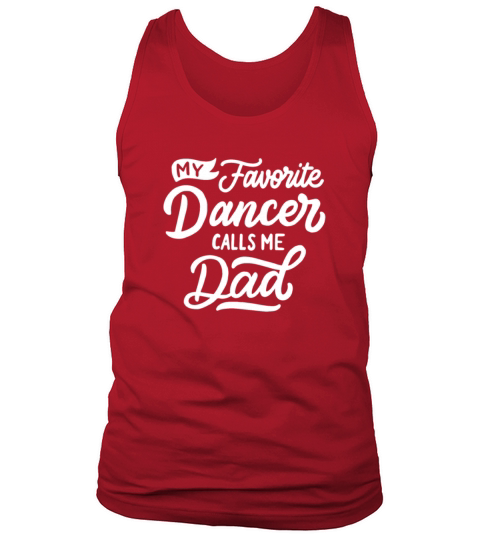 My Favorite Dancer Calls Me Dad T-shirt Funny Sports Tee Tank Top Unisex
