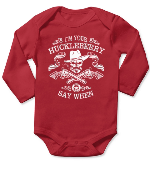 IM YOUR HUCKLEBERRY  SAY WHEN SHIRT TSHIRT HOODIE Long Sleeve Baby One-Piece