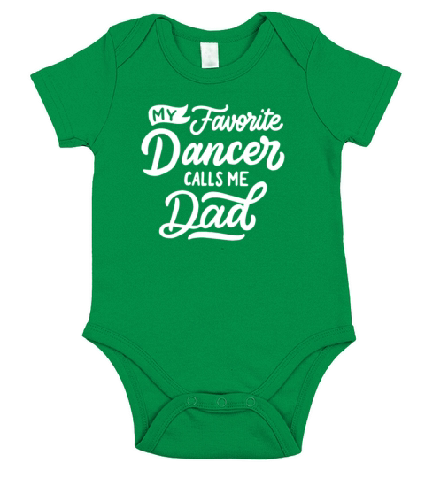 My Favorite Dancer Calls Me Dad T-shirt Funny Sports Tee Short Sleeve Baby One-Piece