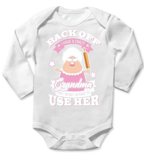 Back off i have crazy grandma and im not afraid t Long Sleeve Baby One-Piece