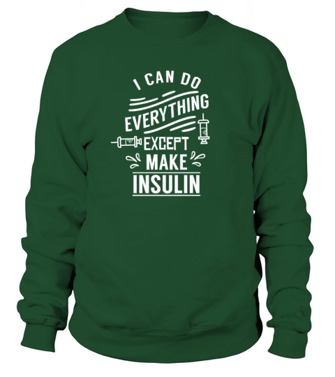 I Can Do Everything Except Make Insulin Diabetes Women's Sweatshirt