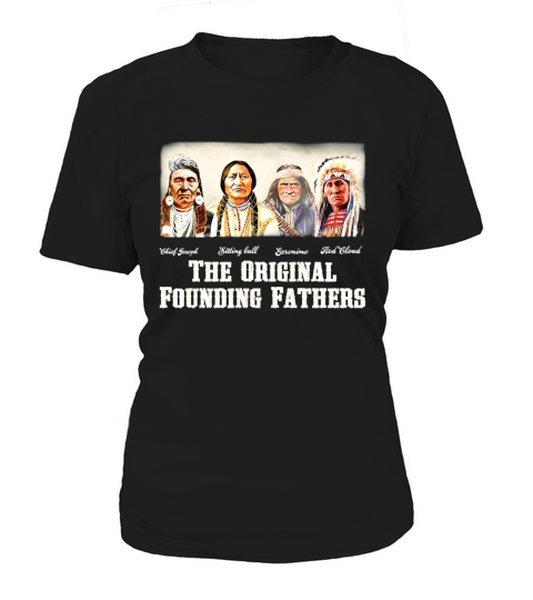 Native American Indian the original founding fathers Women's T-Shirt