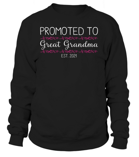 Promoted To Great Grandma 2021 T-Shirt New Great Women's Sweatshirt