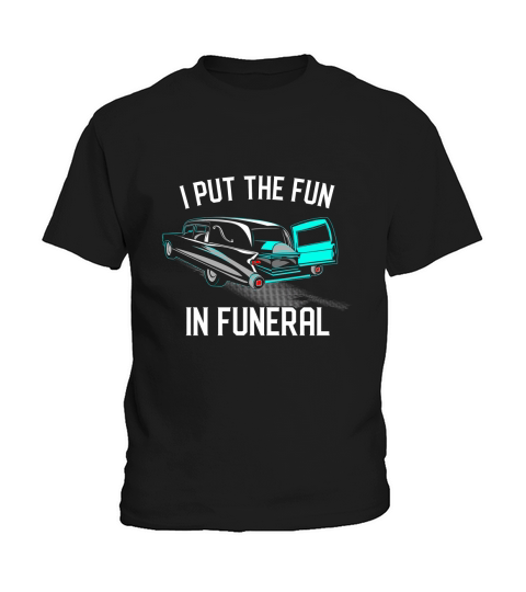 I Put the Fun in Funerals Coroner Vintage Hearse Casket Kids T-Shirt