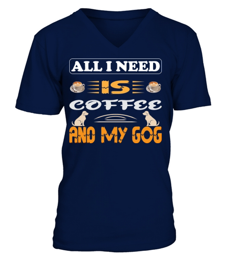 All I Need Is Coffee And My Dog t-shirt Men's V-Neck T-shirt