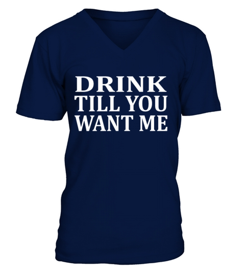 Drink Till You Want Me Men's V-Neck T-shirt