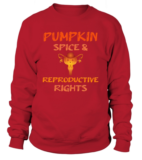 Pumpkin Spice Reproductive Rights Choice Feminist Women's Sweatshirt