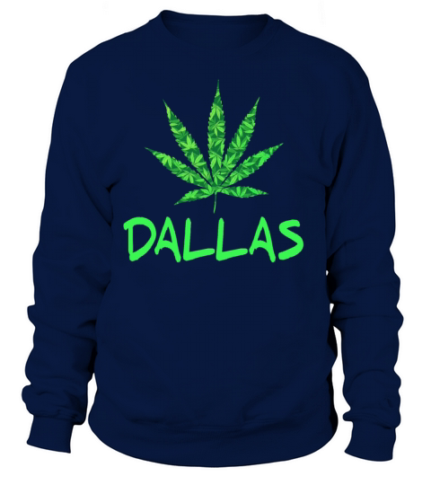 Dallas Smoke Weed Vaporize Marijuana Gift T-shirt Women's Sweatshirt