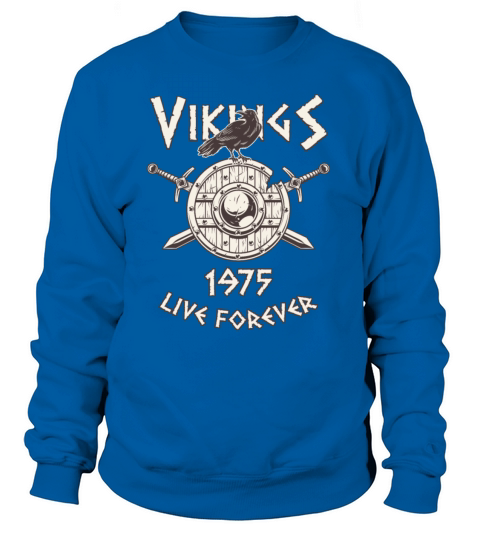 Vikings Live Forever 1975 Norse Birthday Women's Sweatshirt