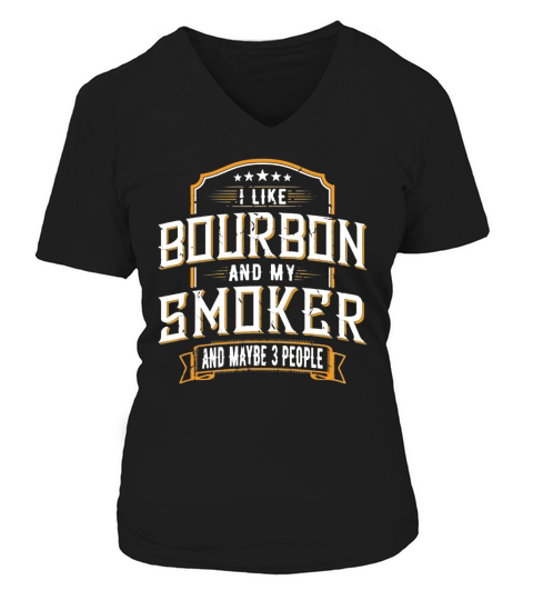 I Like Bourbon And My Smoker And Maybe 3 People V-neck T-Shirt Woman