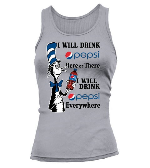 Dr Seuss I will drink Pepsi here or there I will drink Pepsi everywhere Tank top Woman