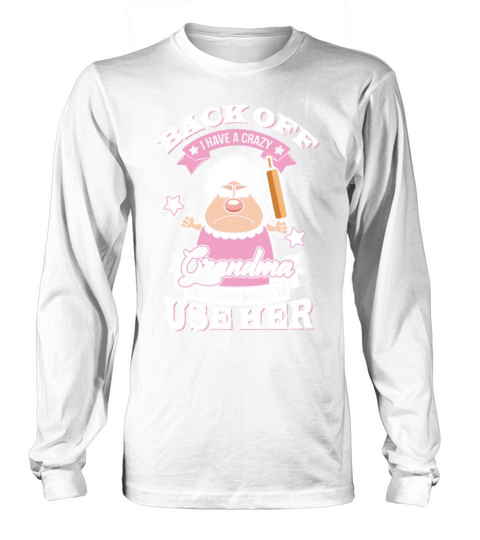 Back off i have crazy grandma and im not afraid t Women's Long Sleeve