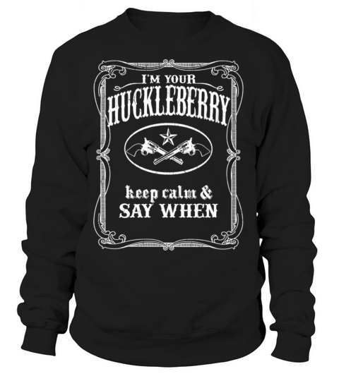Huckleberry - Im your huckleberry awesome t - shi Women's Sweatshirt