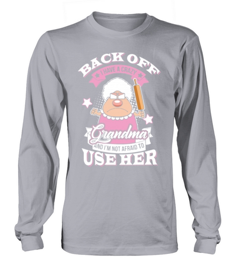 Back off i have crazy grandma and im not afraid t Men's Long Sleeve